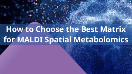 How to Choose the Best Matrix for MALDI Spatial Metabolomics - MetwareBio